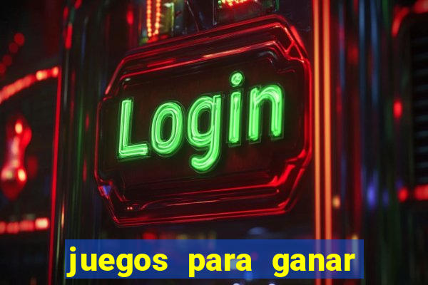 juegos para ganar dinero de verdad gratis